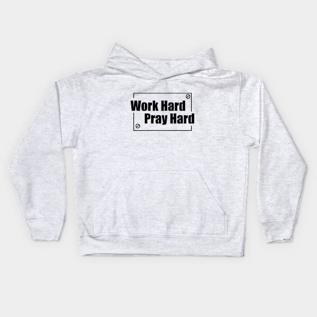 Work Hard Pray Hard Kids Hoodie by mvrchell